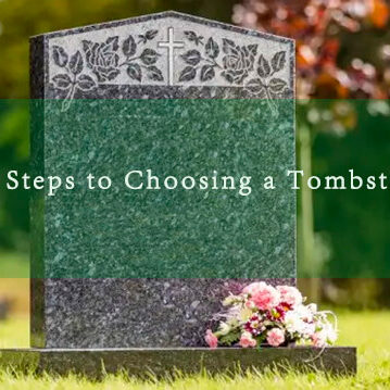 9 Steps to Choosing a Tombstone 9 Steps to Choosing a Tombstone