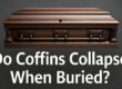 Do coffins collapse when buried