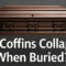 Do coffins collapse when buried