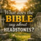 What does the Bible say about headstones