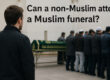 Can a non-Muslim attend a Muslim funeral