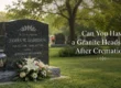 Can-You-Have-a-Granite-Headstone-After-Cremation